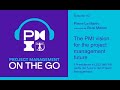The PMI vision for the project management future - Intervista a Pierre Le Manh - Ep. 65