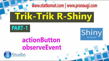 Trik Trik R Shiny, Part 1, actionbutton, observeevent