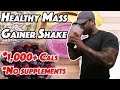 Healthy Mass Gainer Shake (1,000+ Calories, No Supplements)