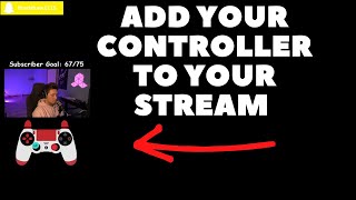 How To Show Your Controller On Live Streams and Recordings (OBS & Streamlabs Tutorial)