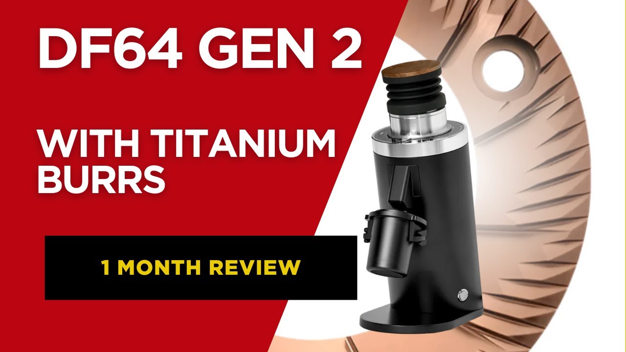 DF64 Gen 2 with titanium burrs 1 month review and cleaning