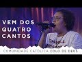 COMUNIDADE CATÓLICA COLO DE DEUS | VEM DOS QUATRO CANTOS [CC]