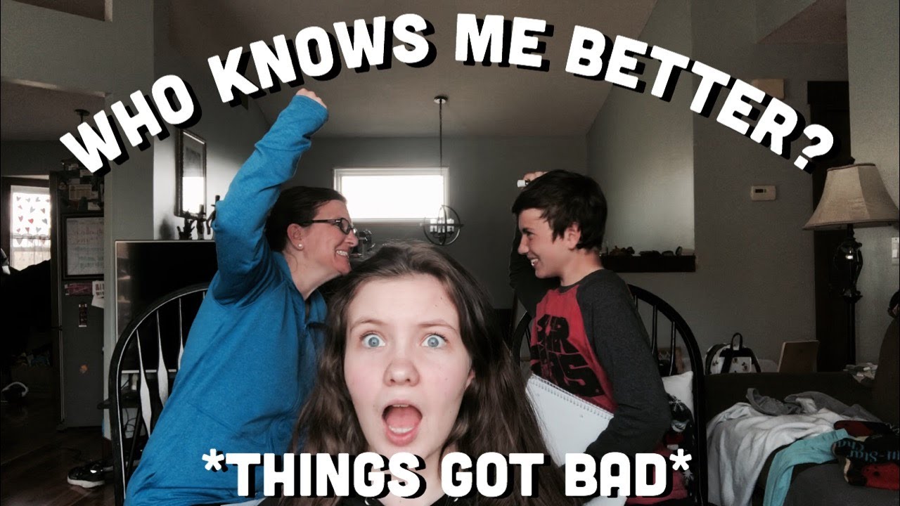 who knows me better? mom vs brother