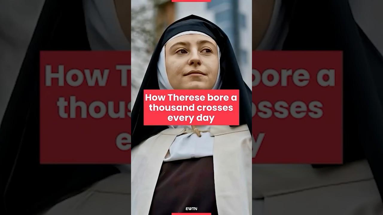 How St. Therese Bore A Thousand Crosses Every Day