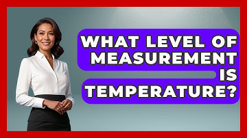 What Level Of Measurement Is Temperature? - The Friendly Statistician