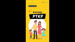 Konsep PTKP (Penghasilan Tidak Kena Pajak) Wajib Pajak Orang Pribadi