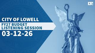City of Lowell FY27 Budget Listening Session #2