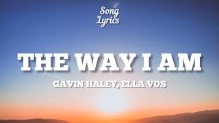 Gavin Haley - The Way I Am ft.Ella Vos ( Lyrics ) 🎵