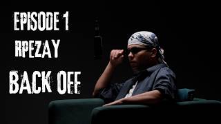#FUZZYSESSION- RPEZAY "BACKOFF" EPISODE 1