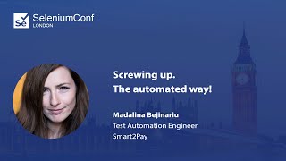 Screwing up. The automated way! | Madalina Bejinariu | #SeConfLondon