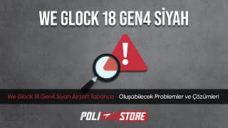 We Glock 18 Gen 4 Siyah - Tabancasında Oluşabilecek Problemler Ve Çözümleri Poligun Store