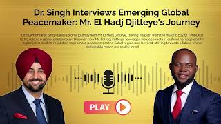 Dr. Singh Interviews Emerging Global Peacemaker: Mr. El Hadj Djitteye's Journey