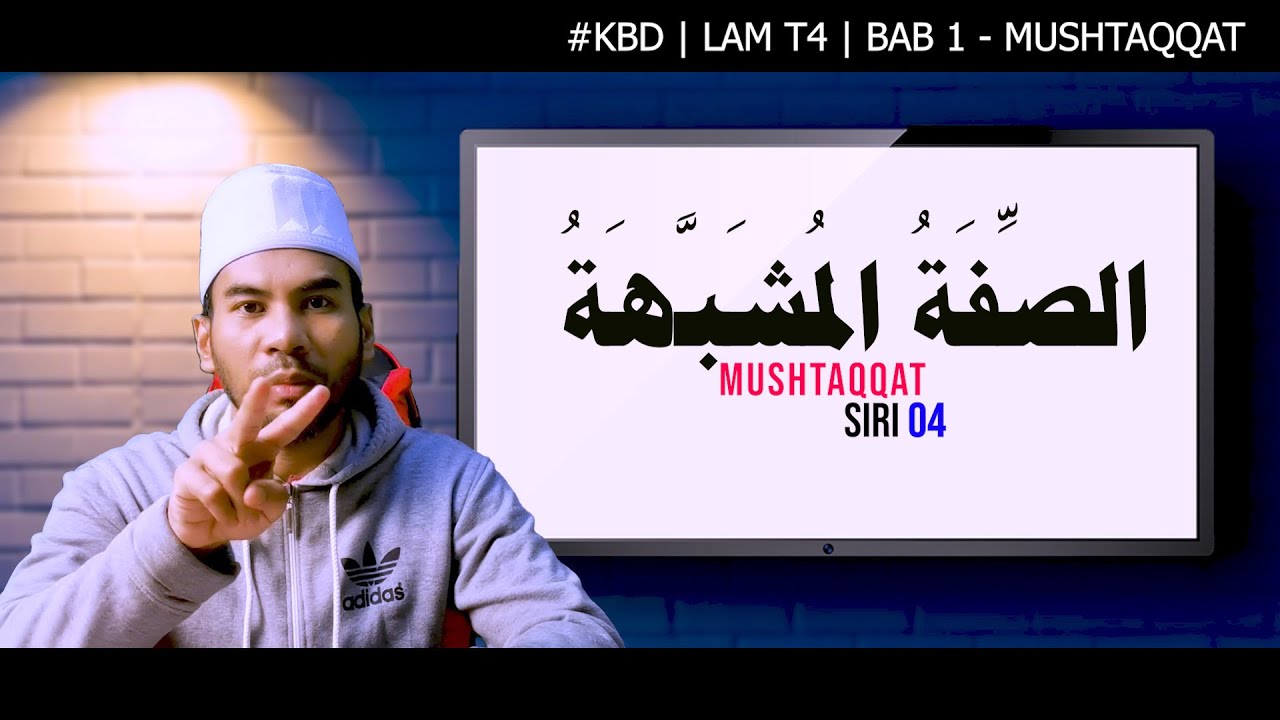 KBD | LAM T4 | BAB 1 - SIFAH MUSHABBAHAH  ( الصفة المشبهة ) SIRI 04