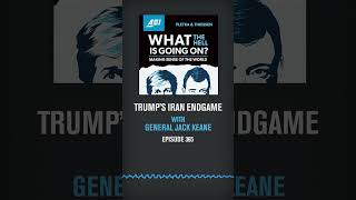 Trump’s Iran Endgame. General Jack Keane Explains
