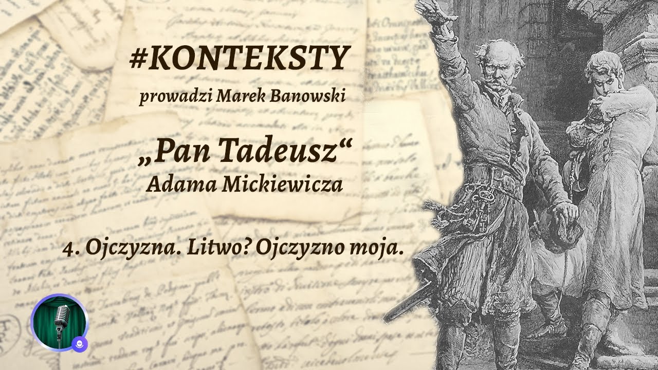 Litwo Ojczyzno Moja 22 Wersy KONTEKSTY literackie | "Pan Tadeusz" A. Mickiewicza | 4. Ojczyzna
