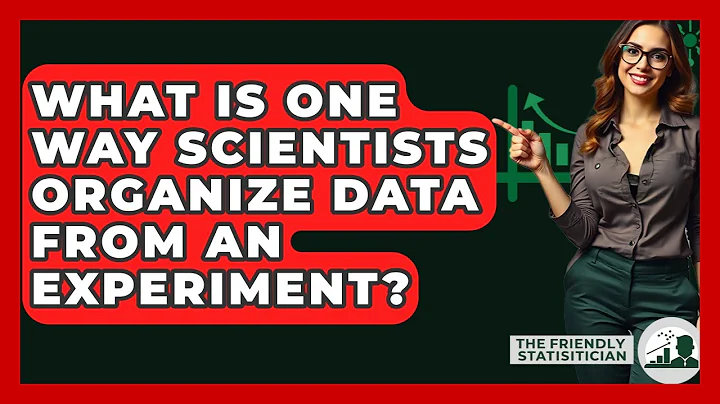 What Is One Way Scientists Organize Data From An Experiment? - The Friendly Statistician