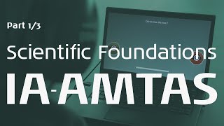 IA-AMTAS: The Scientific Foundation - part 1/3
