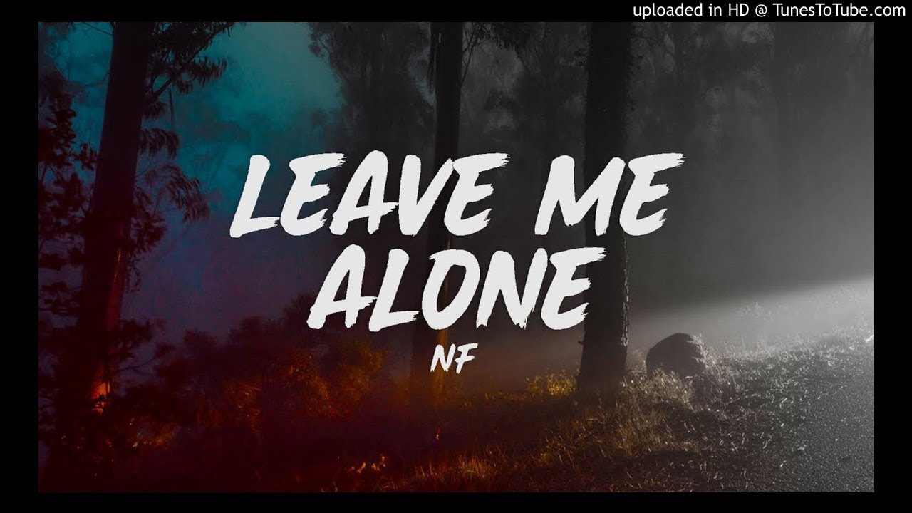 Leave me alone mixed. Leave me Alone. NF leave me Alone. Leave me Alone обои. Leave me Alone картинки.