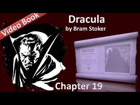 Chapter 19 - Dracula by Bram Stoker