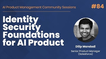 Identity Security Foundations for AI Products - AI PM Community Session #84