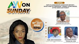 AYV On Sunday - WHAT KIND OF PRESIDENT SIERRA LEONE NEEDS, AFTER 2028 ELECTIONS??
