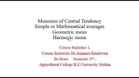 Measures of central tendency , Bs-Hons semester 2nd, Agri college B.Z.University ,Dr.Ammara khakwani