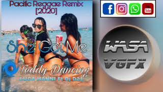 She Got Me-Luca HANNI ft, Dj D21 (Pacific Reggae Remix 2020)