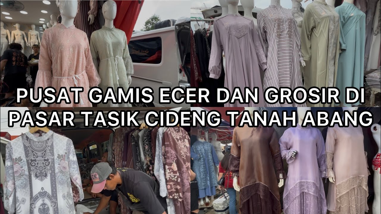 PUSAT GAMIS GROSIR DI PASAR TASIK CIDENG TANAH ABANG 