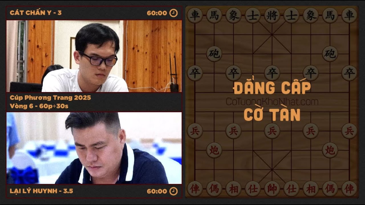 Cát Chấn Y vs Lại Lý Huynh - Vòng 6 - Cúp Phương Trang 2025 - Đẳng Cấp Cờ Tàn 