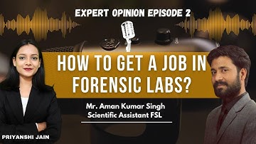 How to get a job in Forensic Science Laboratory | Expert Opinion Ep 2 | Priyanshi Jain