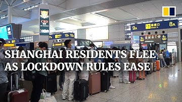 Shanghai residents flee city as Covid-19 measures ease ahead of city reopening