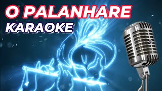 O PALANHAARE KARAOKE WITH LYRICS || HOW TO SING
