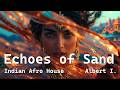 Albert I. - Echoes of Sand (Chill & Ethnic Deep / Indian House / Afro House Vibes / Dance mix)