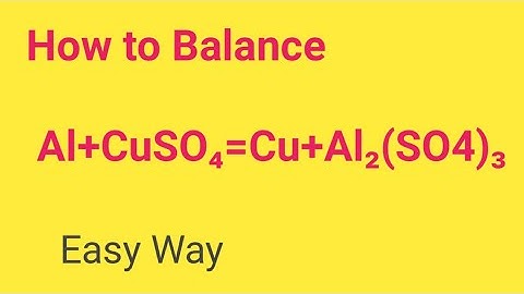 Al+CuSO4=Cu+Al2(SO4)3 Balanced Equation||Aluminium+ Copper sulfate=Cupper+Aluminum Sulphate Balance