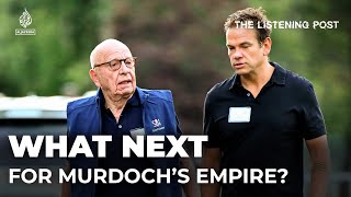 What's the future of the Murdoch media empire | The Listening Post