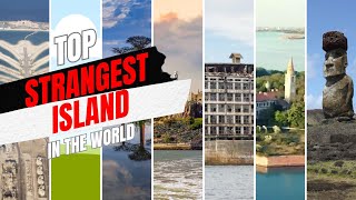 Top 10 Strangest Island in the World