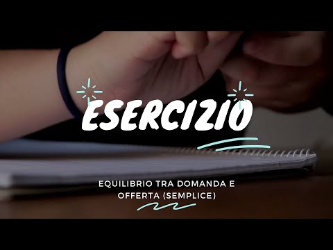 Esercizio sull&rsquo;equilibrio tra domanda e offerta [Semplice]