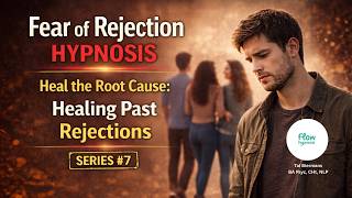 Fear of Rejection Hypnosis β Healing Past Rejections - Heal the Root Cause #7