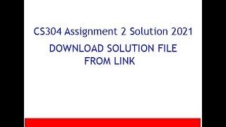 CS304 Assignment 2 Solution 2021 with file link CS304 Assignment 2 Solution fall 2021