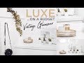 LUXE ON A BUDGET | VINTAGE GLAMOUR | DIY HACKS LUXE ON A BUDGET | VINTAGE GLAMOUR | DIY HACKS