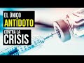 🔥 El Único ANTÍDOTO contra la CRISIS.