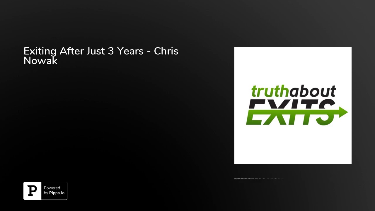Exiting After Just 3 Years - Chris Nowak