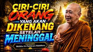 CIRI CIRI ORANG YANG AKAN SELALU TERKENANG SETELAH MENINGGAL || BHANTE PANNAVARO #KaraniyaChannel