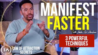 MANIFEST FASTER: 3 Powerful Techniques that Will Speed Up the Law of Attraction