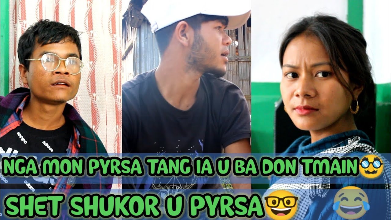 NGA I MON PYRSA TANG IA U BA LA DON TMAIN 🥸|| SHWT SHUKOR U PYRSA IA U KTHAW😂😂