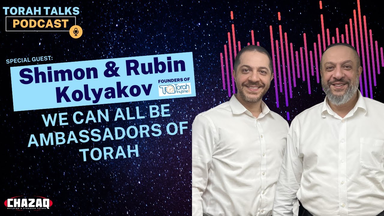 CHAZAQ's Torah Talks #103 Shimon Kolyakov & Rubin Kolyakov - Torah Anytime