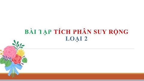 Bài tập tích phân suy rộng loại 2