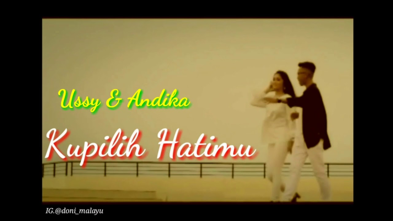 Ussy&andika/kupilih hatimu//vidio,liri. YouTube