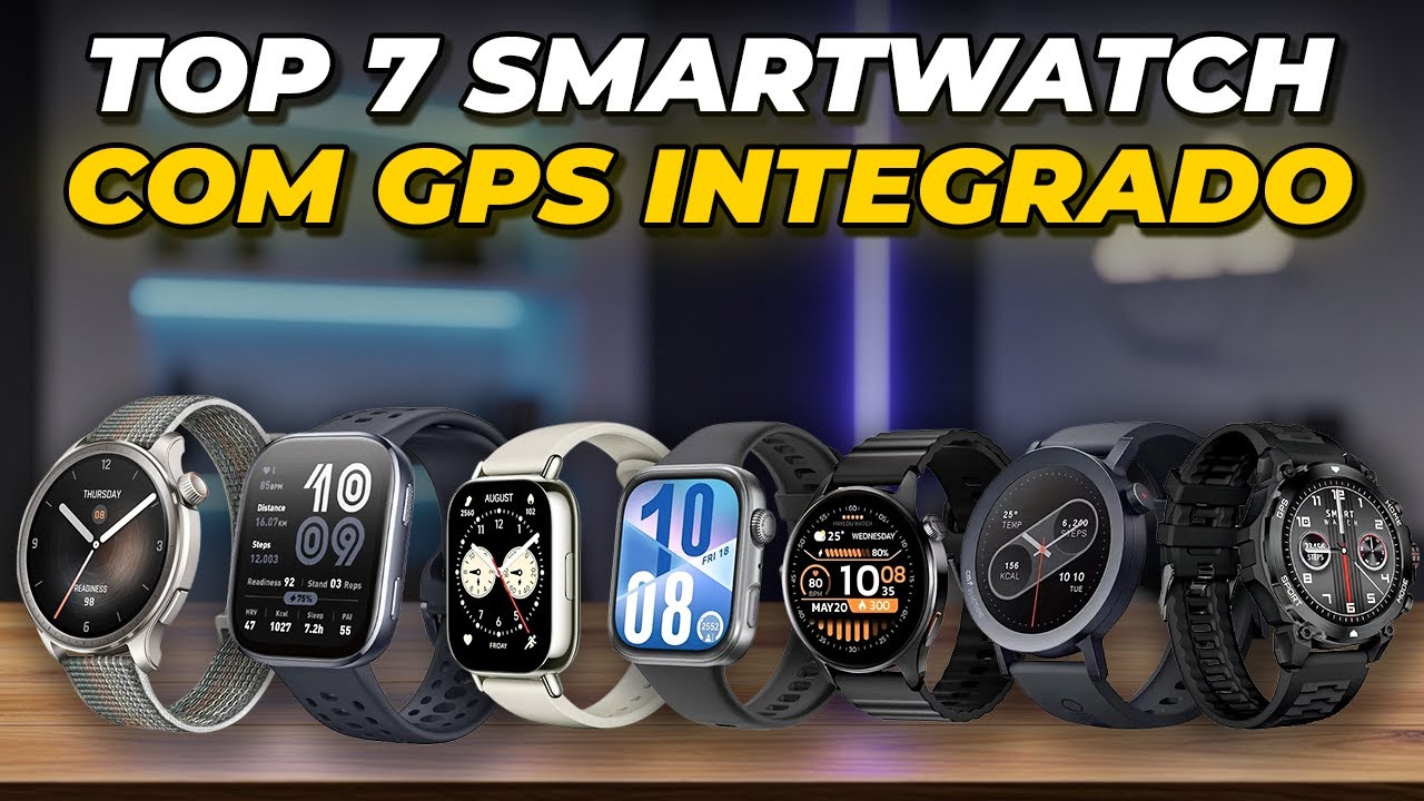 TOP 7 SMARTWATCH BARATO e COM GPS INTEGRADO de 2026! (De R$250 a R$1200)