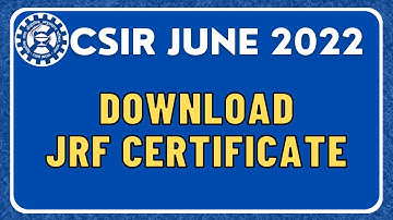 CSIR JUNE 2022: Download JRF Certificate | Official Notice by CSIR | How to get JRF e-Certificate